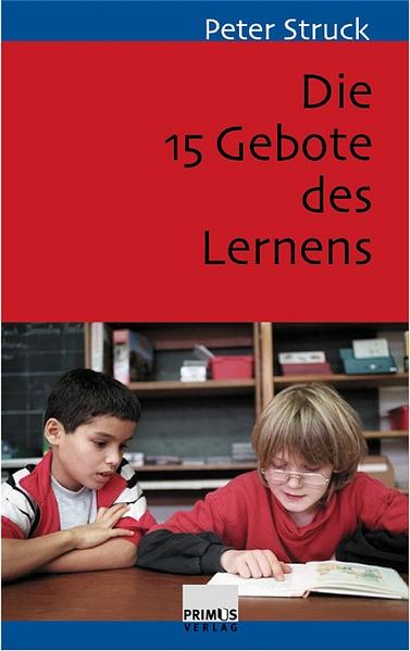 Die 15 Gebote des Lernens. Schule nach PISA - Struck, Peter