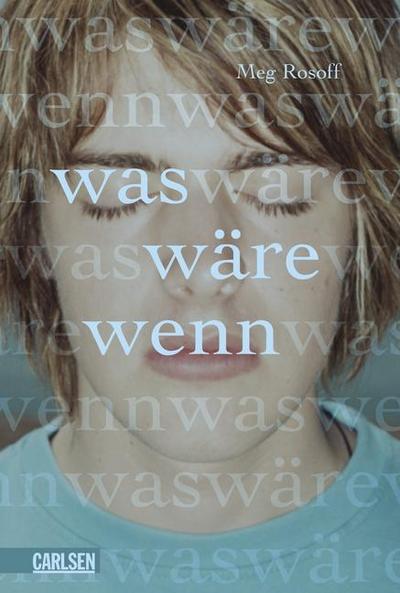 Rosoff, M: Was wäre wenn : Ausgezeichnet mit der Carnegie Medal 2007 und mit dem Deutschen Jugendliteraturpreis 2008, Kategorie Jugendbuch - Meg Rosoff