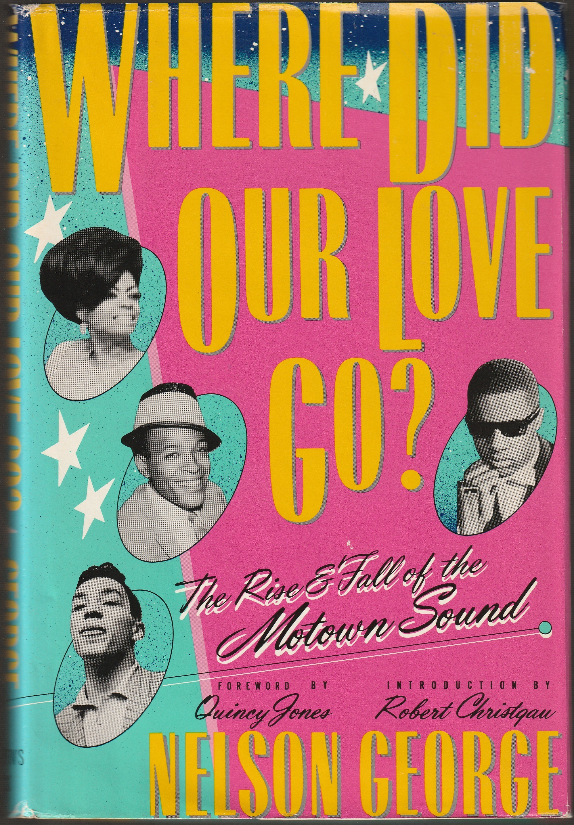 Where Did Our Love Go? The Rise and Fall of the Motown Sound (HB, DJ, 1st) - George, Nelson