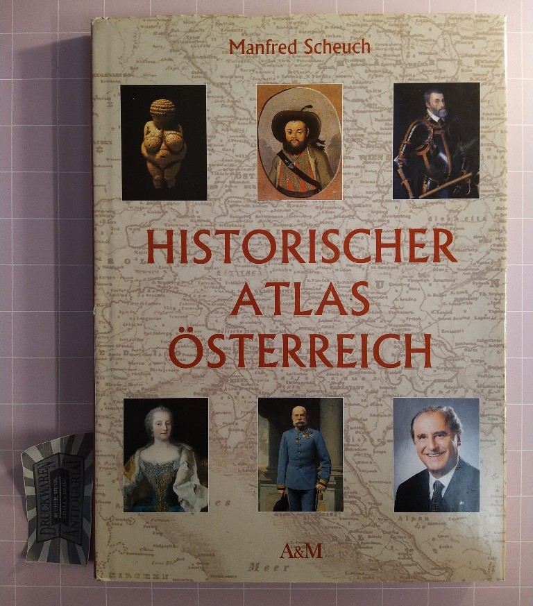 Historischer Atlas Österreich. - Scheuch, Manfred