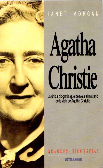 Agatha Christie. La única biografía que desvela el misterio de la vida de Agatha Christie . - Morgan, Janet