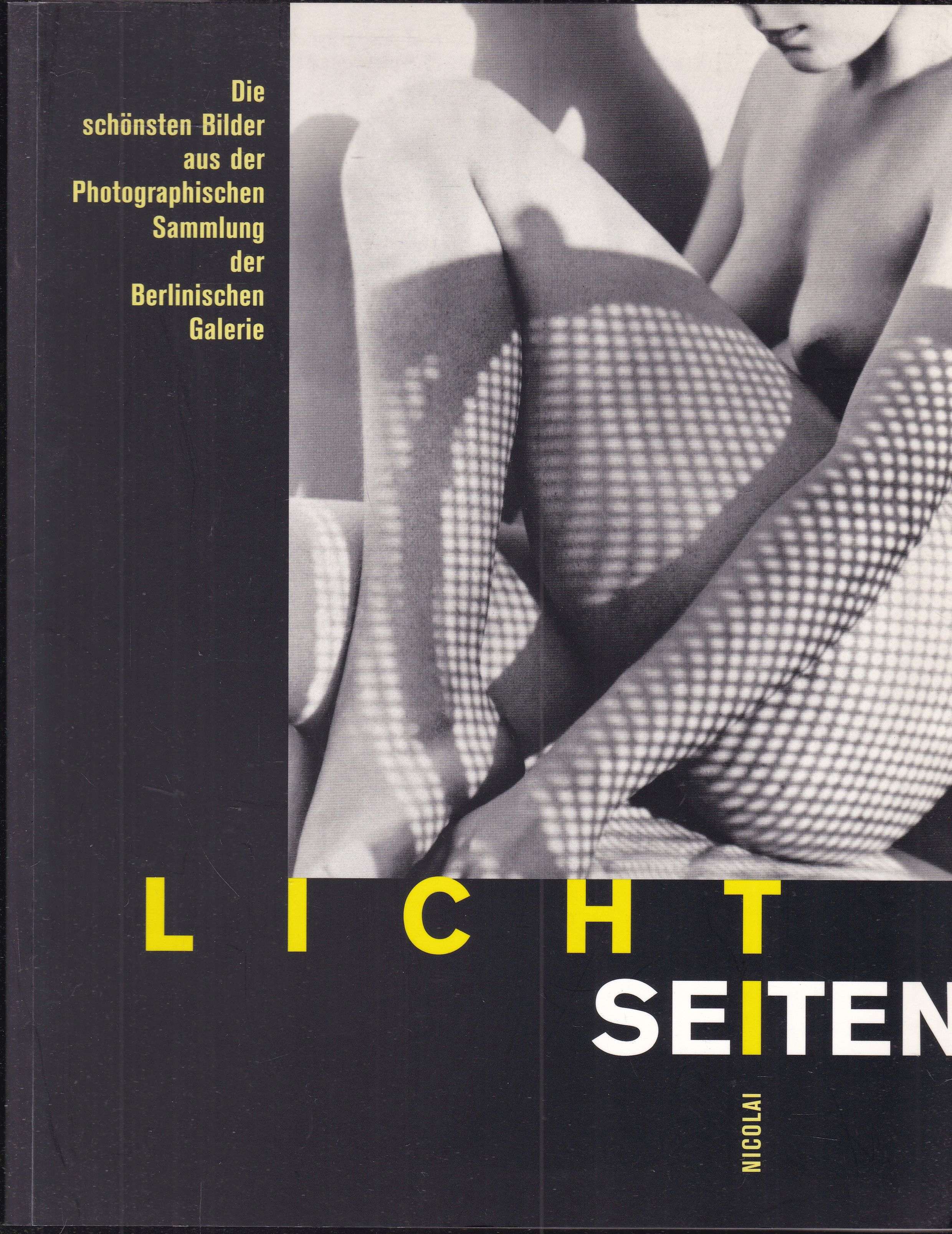 Licht Seiten. Die schönsten Bilder aus der Photographischen Sammlung der Berlinischen Galerie - Frecot, Janos (Hrsg.)