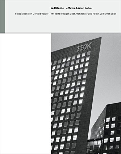 La Défense: métro, boulot, dodo. Fotogr. von Gertrud Vogler. Mit Textbeitr. über Architektur und Politik von Ernst Seidl - Vogler, Gertrud (Mitwirkender), Ernst (Mitwirkender) Seidl und Isoz (Herausgeber) Gaston