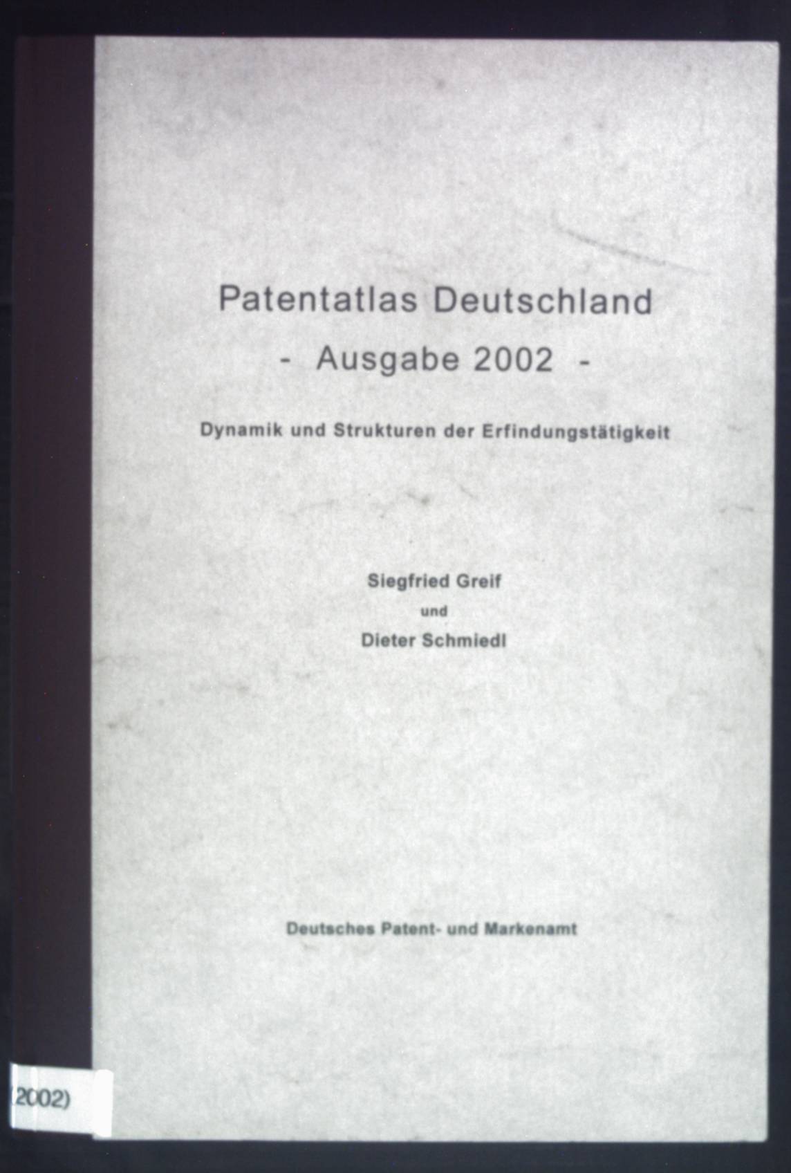 Patentatlas Deutschland - Ausgabe 2002 - Dynamik und Strukturen der Erfindungstätigkeit. - Greif, Siegfried und Dieter Schmiedl