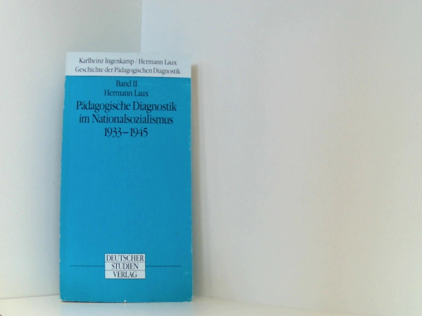 Geschichte der Pädagogischen Diagnostik, in 2 Bdn., Bd.2 : Pädagogische Diagnostik im Nationalsozialismus 1933-1945 - Laux, Hermann