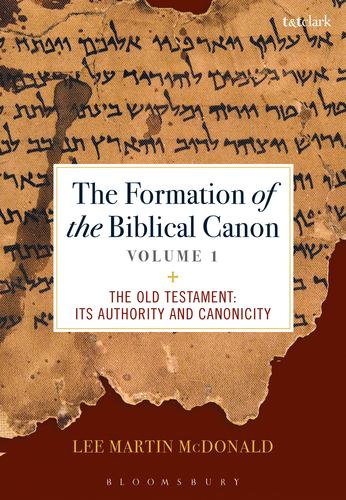 The Formation of the Biblical Canon: Volume 1: The Old Testament: Its Authority and Canonicity [Hardcover ] - McDonald, Lee Martin