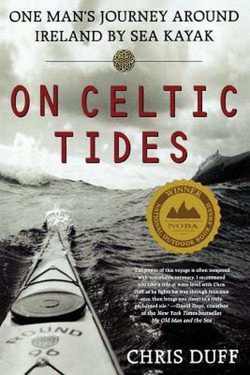 On Celtic Tides: One Man's Journey Around Ireland by Sea Kayak (Paperback) - Chris Duff