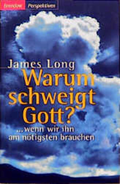 Warum schweigt Gott?: . wenn wir ihn am nötigsten brauchen (Edition C - C) - Long, James