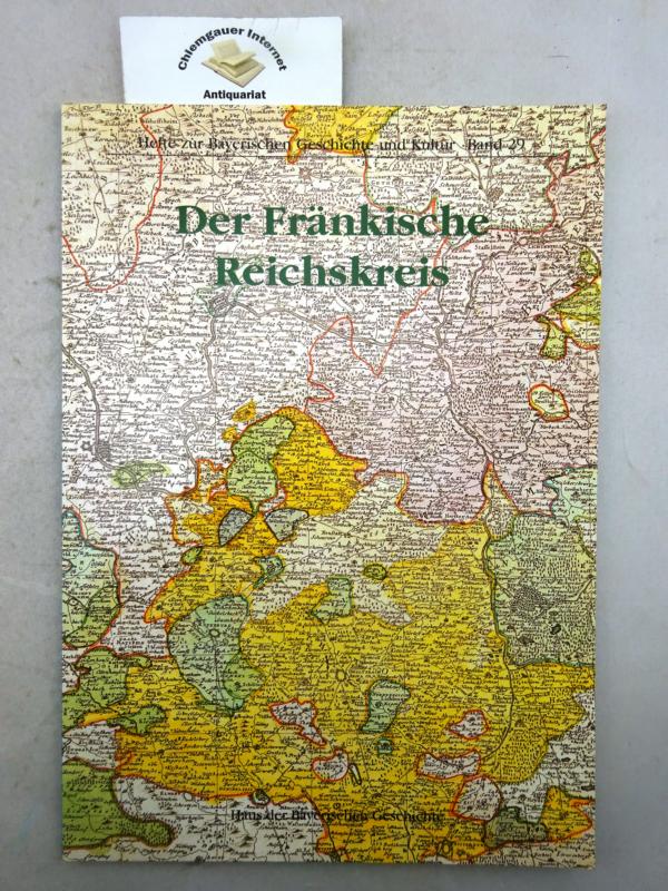 Der Fränkische Reichskreis. Haus der Bayerischen Geschichte. Redaktion: Evamaria Brockhoff ; Wolfgang Jahn, Hefte zur bayerischen Geschichte und Kultur ; Band. 29. - Endres, Rudolf