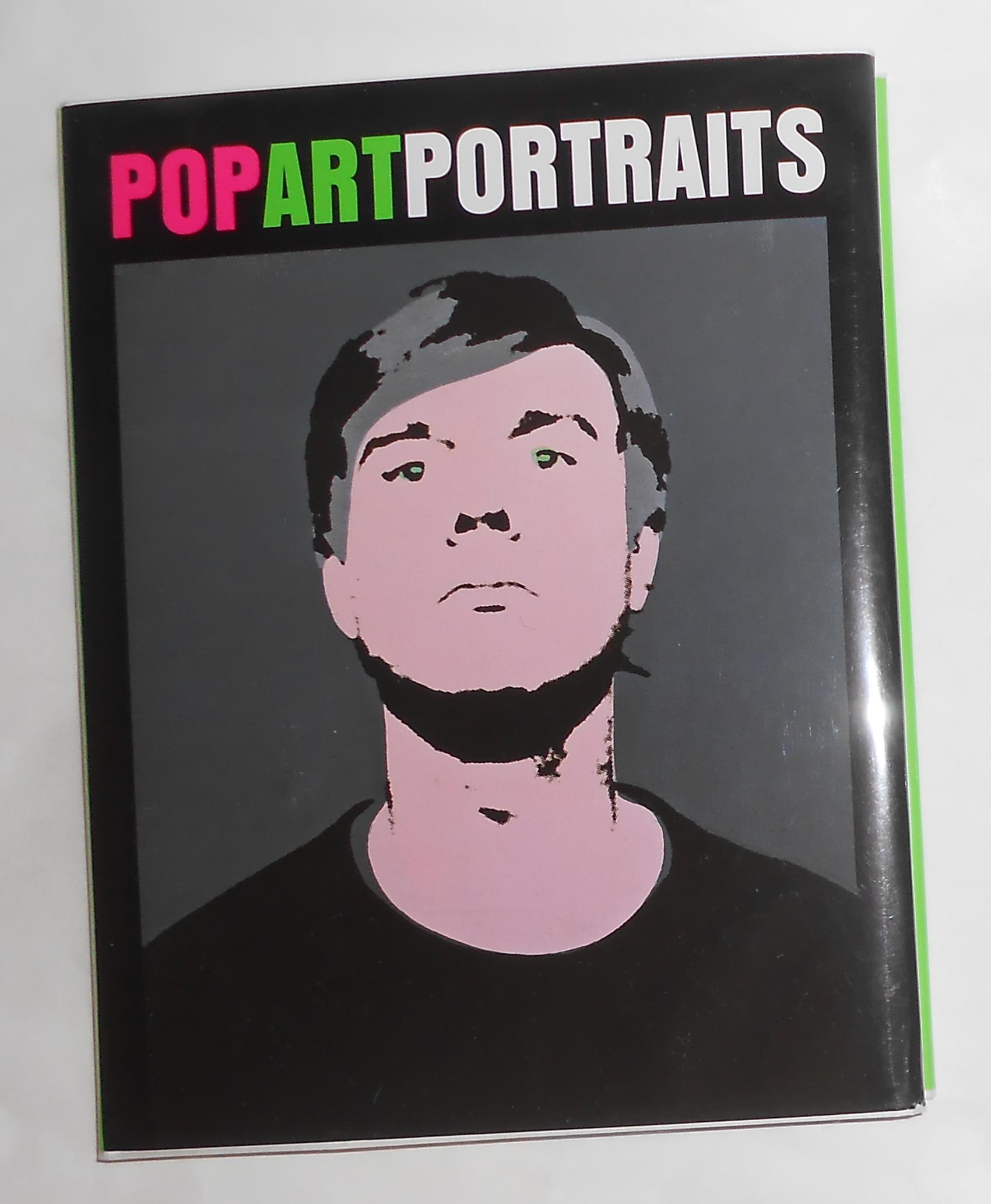 Pop Art Portraits (Signed by eight of the exhibited artists) - MOORHOUSE, Paul and Dominic Sandbrook (texts) Mel Ramos, Joe Tilson, Colin Self, Gerald Laing, Peter Blake, Richard Smith, Allen Jones, and Richard Hamilton (artists shown and signatories)