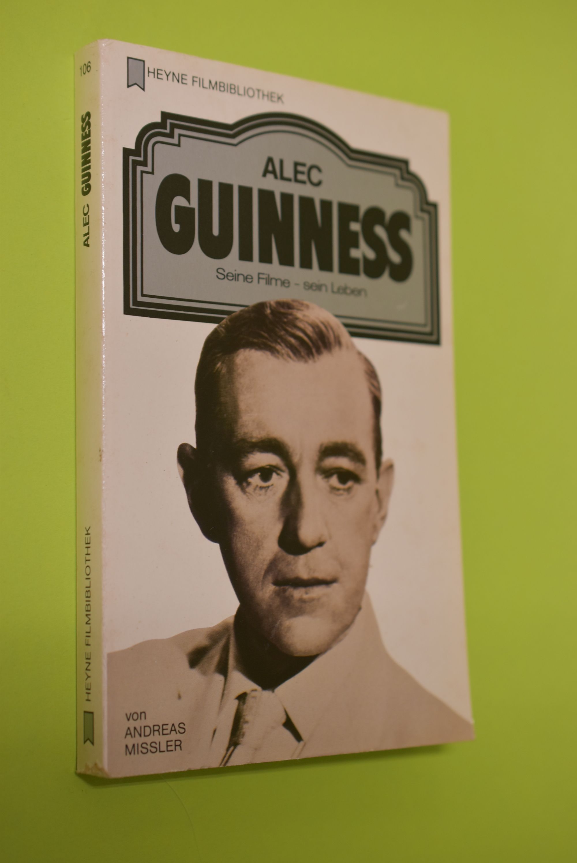 Alec Guiness : seine Filme - sein Leben. von Andreas Missler / Heyne-Bücher / 32 / Heyne-Filmbibliothek ; Nr. 106 - Missler-Morell, Andreas