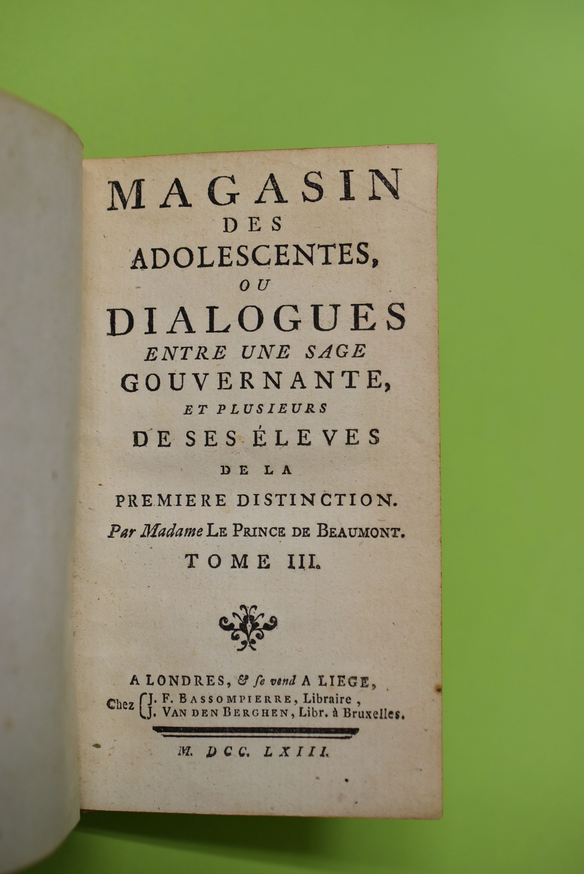 Magasin des adolescentes, ou Dialogues entre une sage gouvernante, et plusieurs de ses élèves de la première distinction. Tome III [3] - Le Prince (Leprince) de Beaumont, Jeanne Marie