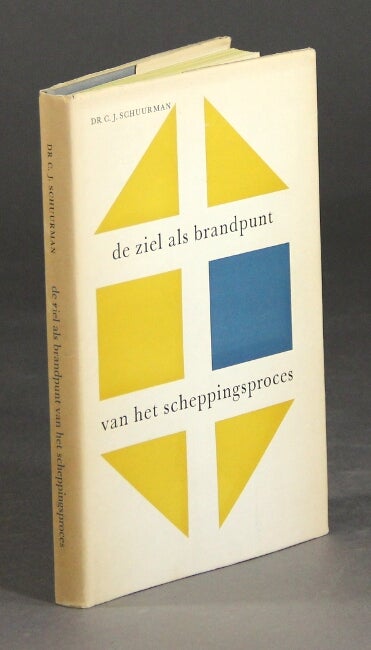 De ziel als brandpunt van het scheppingsproces by Schuurman C. J. 1957 Rulon Miller Books ABAA ILAB