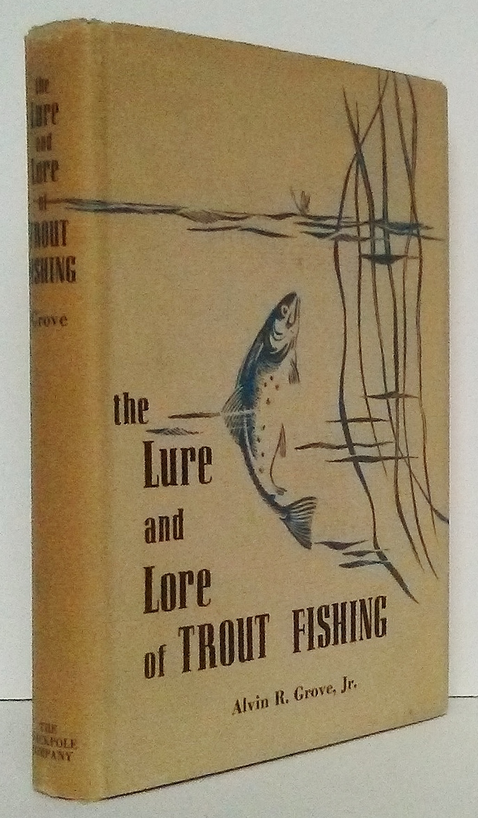 The Lure and Lore of Trout Fishing by Grove, Alvin R. Jr.: Very Good  Hardcover (1951) 1st Edition, Inscribed by Author(s)