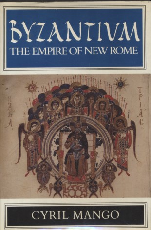 Byzantium: The Empire of New Rome. - Mango, Cyril