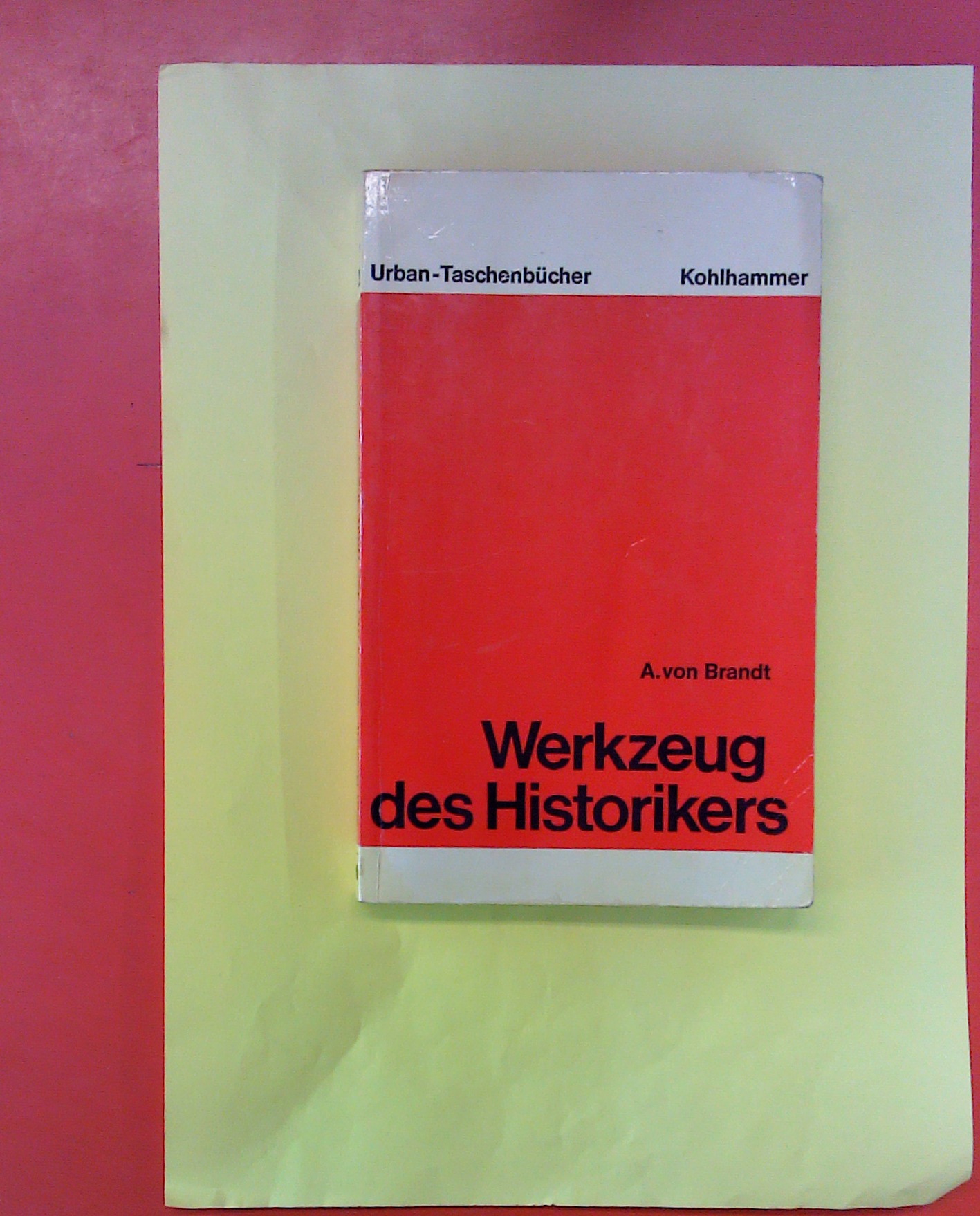 Werkzeug des Historikers - Eine Einführung in die Historischen Hilfswissenschaften. 6. Auflage. (Urban-Taschenbücher - Band 33) - A. von Brandt