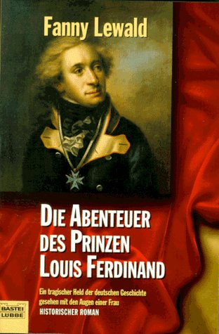 Die Abenteuer des Prinzen Louis Ferdinand (Klassiker. Historischer Roman. Bastei Lübbe Taschenbücher) - Lewald, Fanny