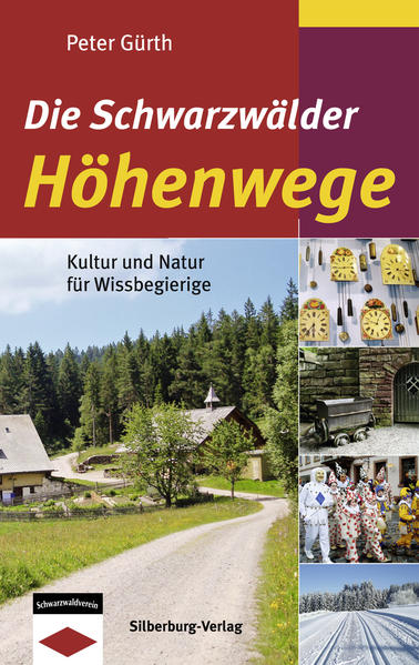 Die Schwarzwälder Höhenwege: Kultur und Natur für Wissbegierige - Gürth, Peter