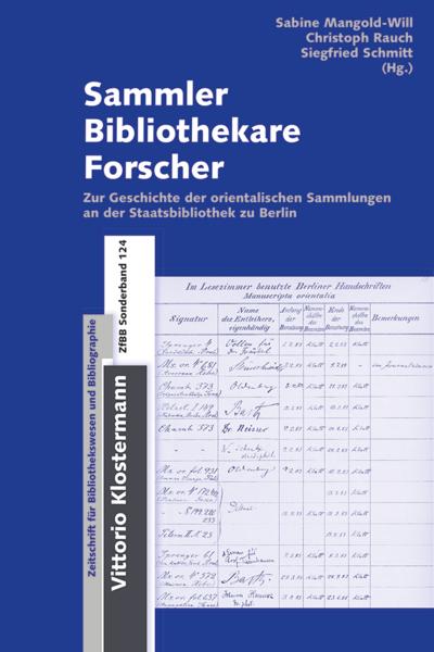 Sammler - Bibliothekare - Forscher : Zur Geschichte der orientalischen Sammlungen an der Staatsbibliothek zu Berlin - Sabine Mangold-Will