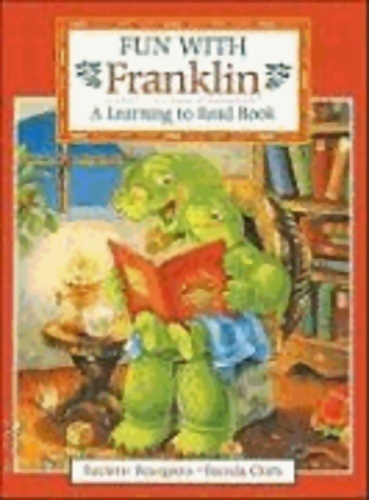 Fun with Franklin : A learning to read book - Paulette Bourgeois - Paulette Bourgeois