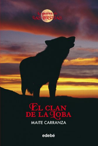 Guerra de las brujas 1, La: El clan de la loba. Edad: 15+ - Carranza, Maite [Barcelona, 1958]