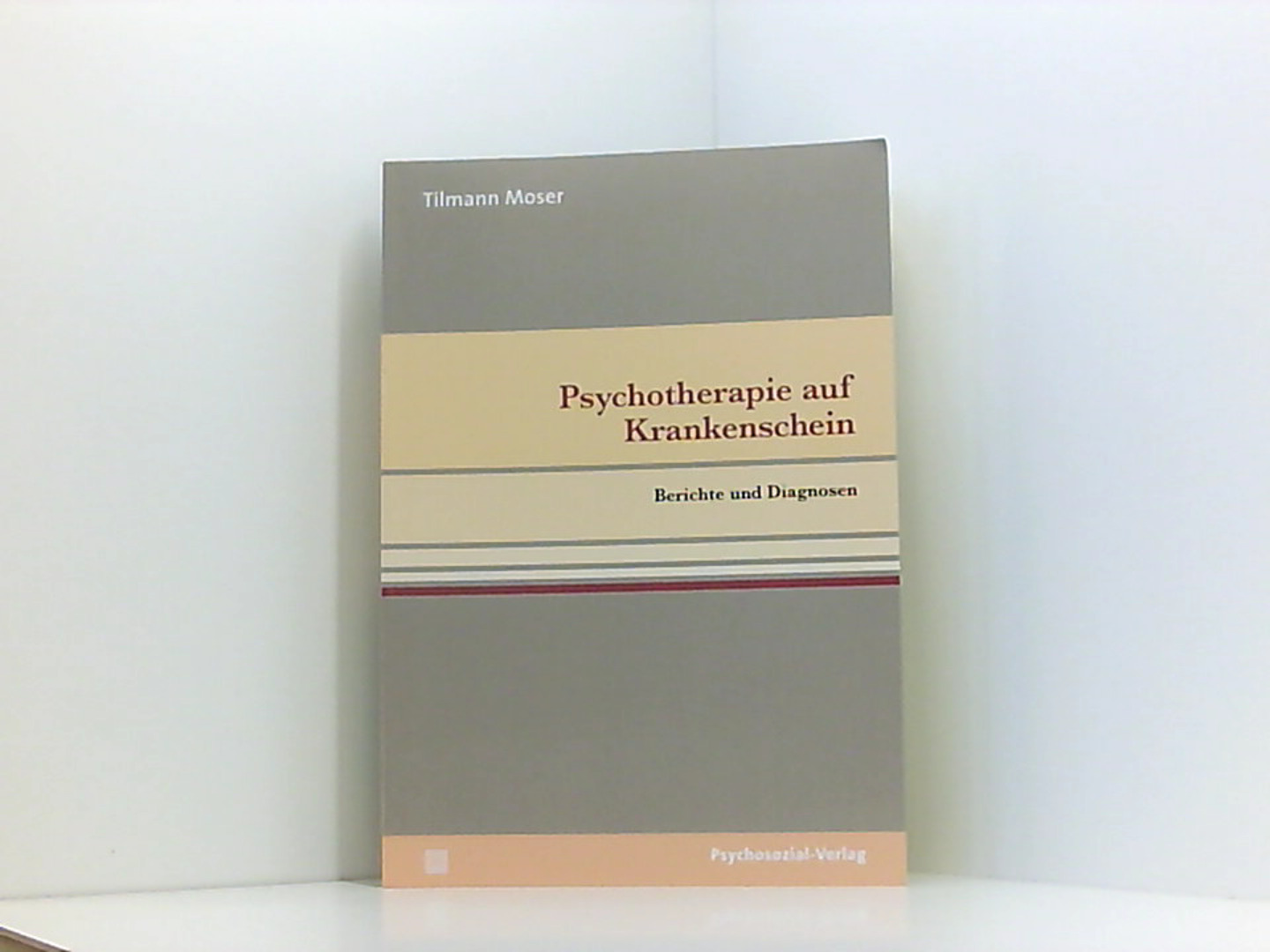 Psychotherapie auf Krankenschein: Berichte und Diagnosen (pschosozial reprint) - Moser, Tilmann