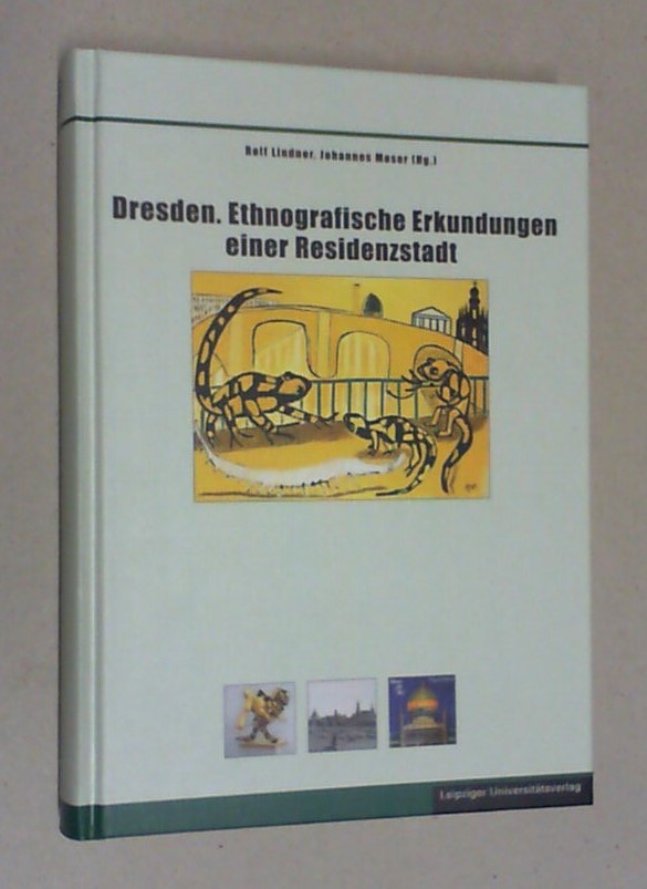 Dresden. Ethnografische Erkundungen einer Residenzstadt. - Lindner, Rolf und Johannes Moser (Hg.)