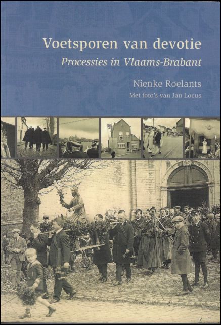 Voetsporen van devotie. processies in vlaams-brabant - Nienke Roelants