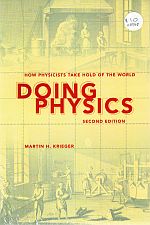 DOING PHYSICS. How Physicists Take Hold of the World. - KRIEGER, Martin H.