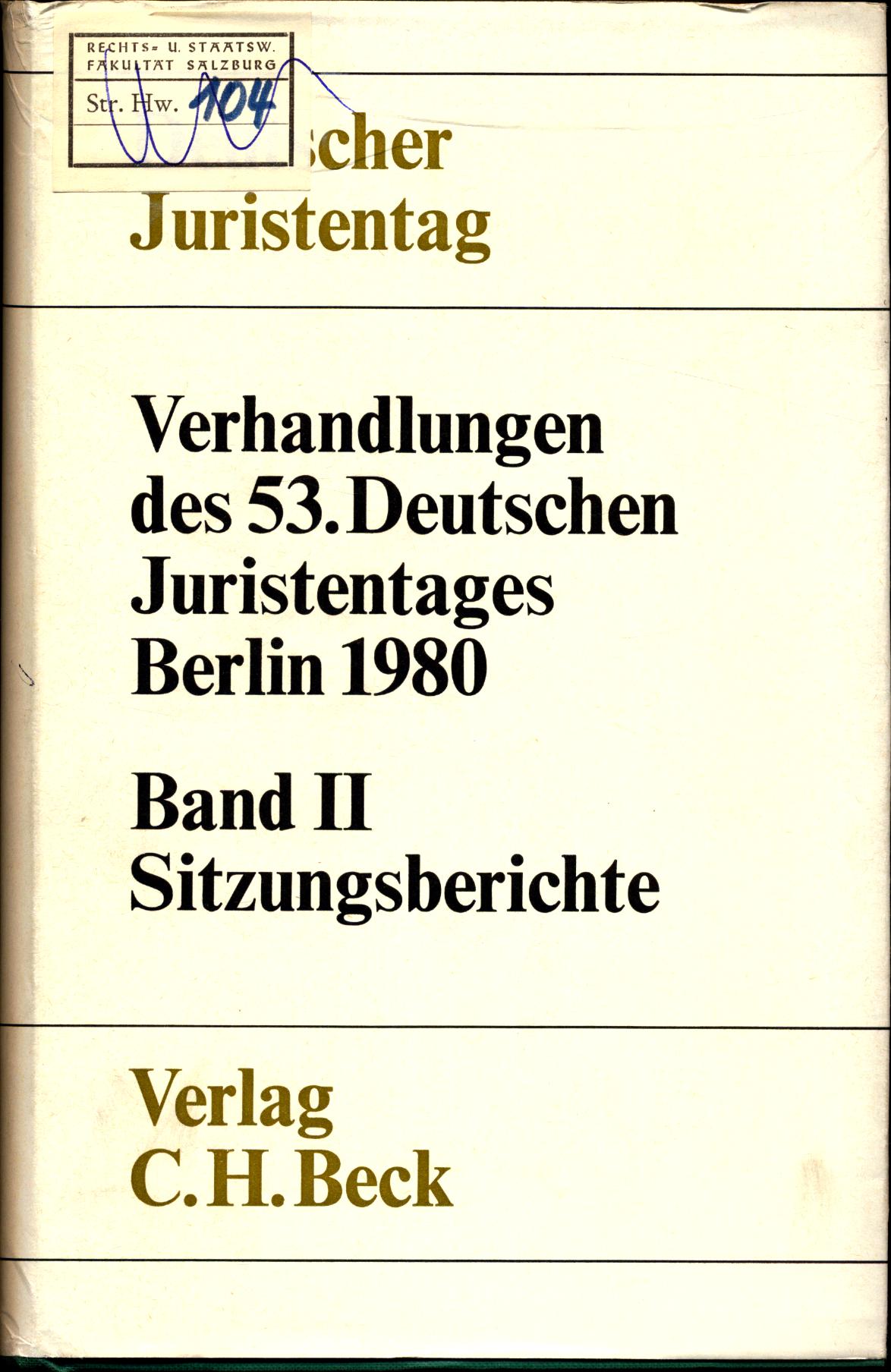 Verhandlungen des Dreiundfünfzigsten Deutschen Juristentages (1980) Band 2 Band II : Sitzungsberichte / Herausgegeben von der ständigen Deputation des deutschen Juristentages