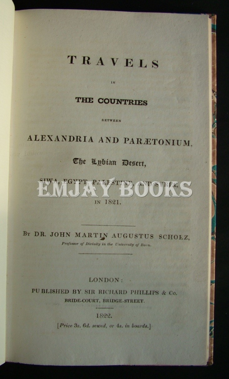 Travels in the Countries between Alexandria and Paraetonium, The Nubian Desert, Siwa, Egypt, Palestine, and Syria, in 1821. - Scholz, Dr. John Martin Auigustus.