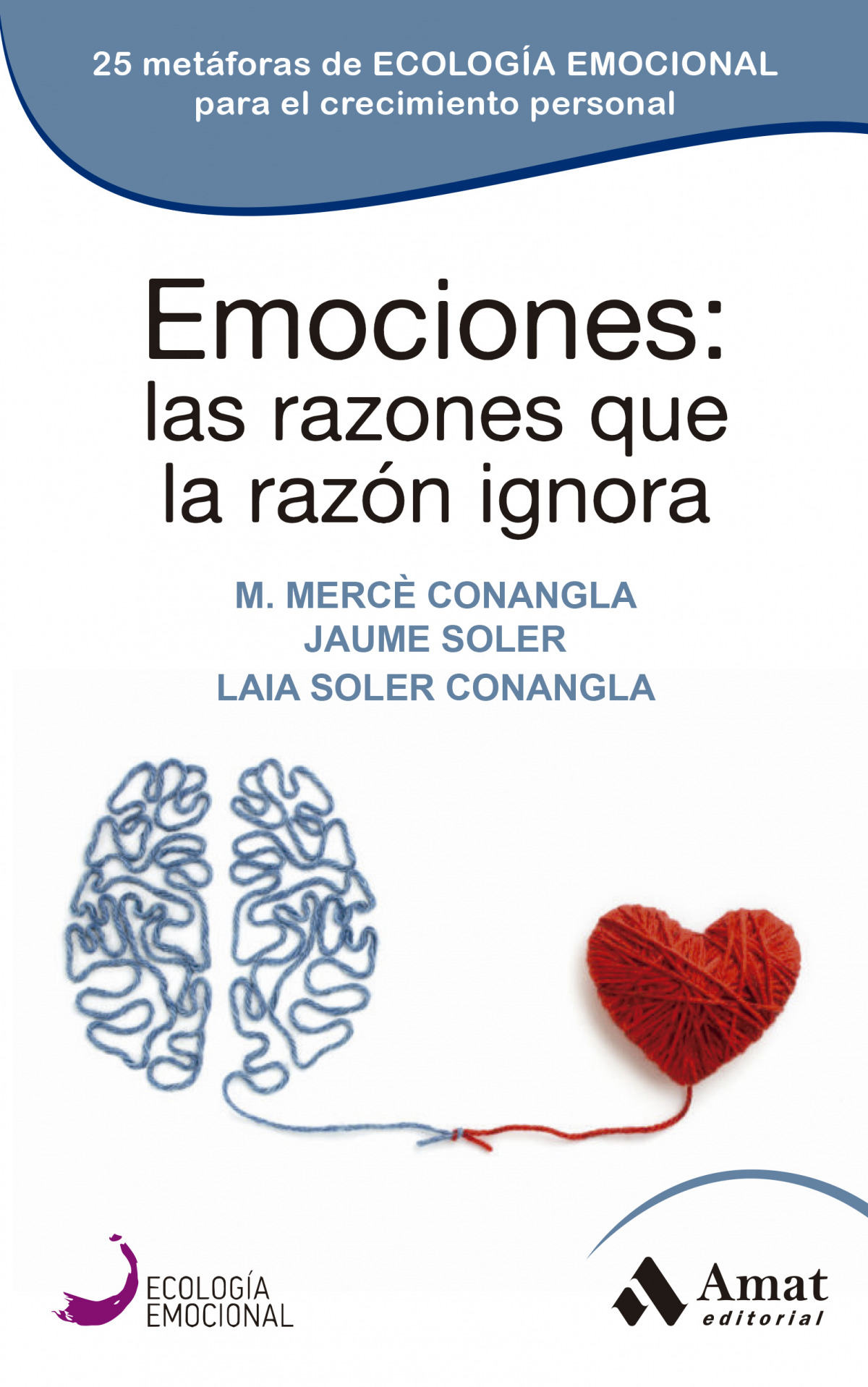Emociones: las razones que la razón ignora 25 metáforas de ECOLOGÍA EMOCIONAL para el crecimiento personal - Conangla Marín, Mercè