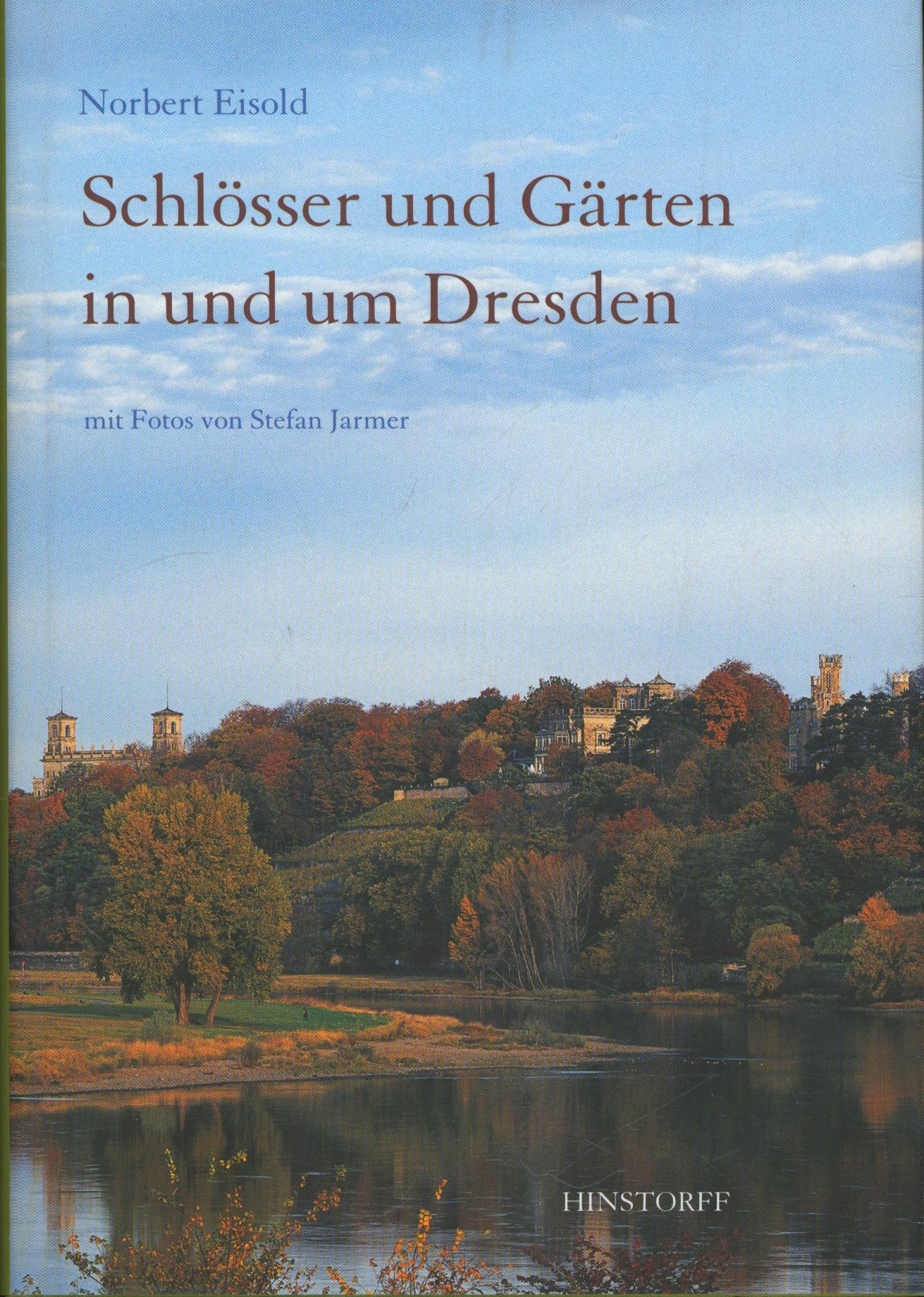 Schlösser und Gärten in und um Dresden, - Eisold, Norbert, Jarmer, Stefan
