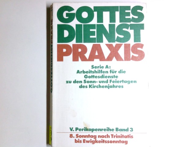 GottesdienstPraxis; Teil: Ser. A,, Arbeitshilfen für die Gestaltung der Gottesdienste im Kirchenjahr. Perikopenreihe 5. / hrsg. von Erhard Domay / Bd. 3., 8. Sonntag nach Trinitatis bis Ewigkeitssonntag - Domay, Erhard (Herausgeber)