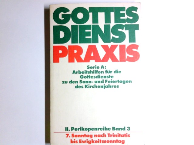 GottesdienstPraxis; Teil: Ser. A,, Arbeitshilfen für die Gestaltung der Gottesdienste im Kirchenjahr. Perikopenreihe 2. / hrsg. von Erhard Domay / Bd. 3., 7. Sonntag nach Trinitatis bis Ewigkeitssonntag / [Wolfgang Adam .] - Adam, Wolfgang, Erhard (Herausgeber) Domay und Horst (Herausgeber) Nitschke