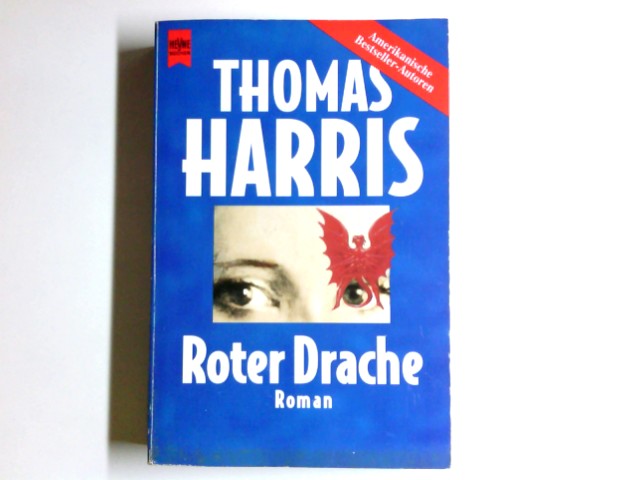 Roter Drache : Roman. [Dt. Übers. von Sepp Leeb] / Heyne-Bücher / 1 / Heyne allgemeine Reihe ; Nr. 7684 - Harris, Thomas