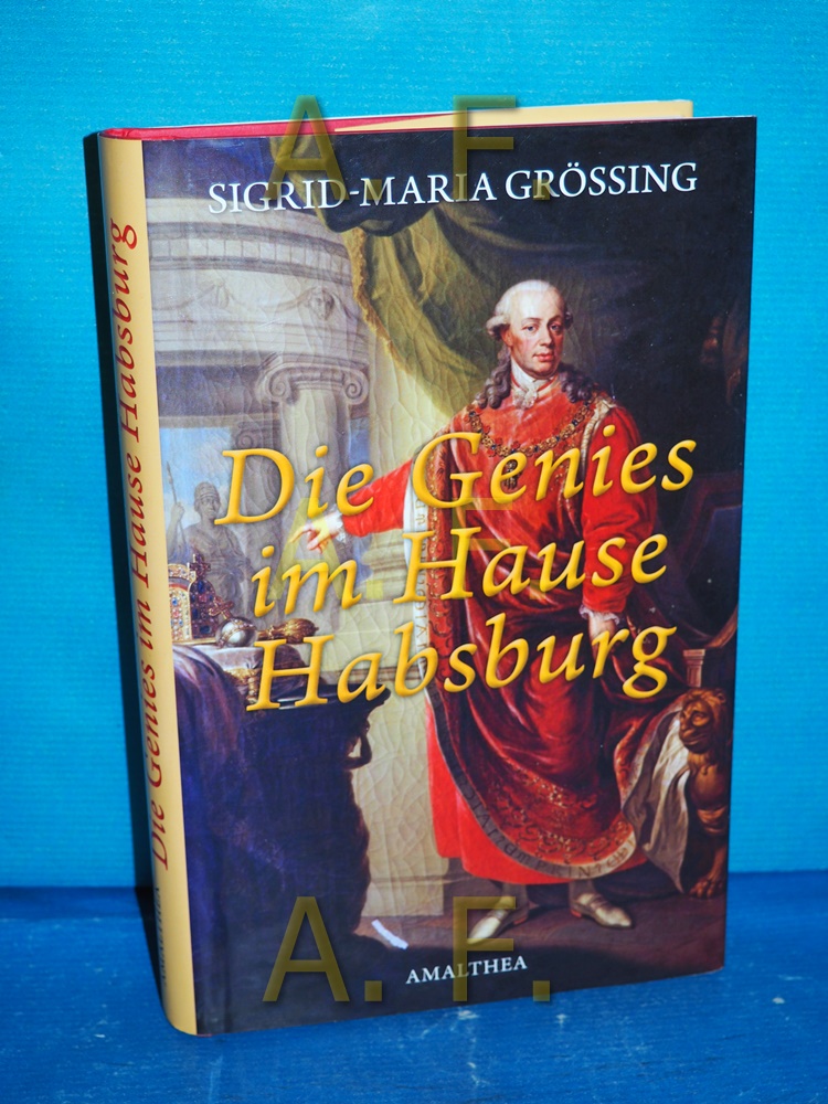 Die Genies im Hause Habsburg. - Größing, Sigrid-Maria