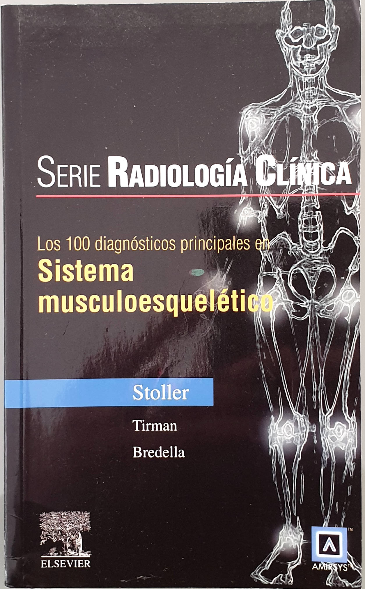 Los 100 diagnósticos principales en Sistema musculoesquelético - Stoller-Tirman-Bredella