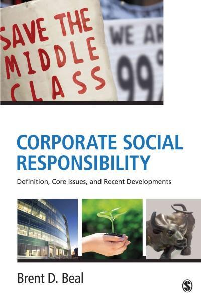 Corporate Social Responsibility: Definition, Core Issues, and Recent Developments - Brent D. Beal