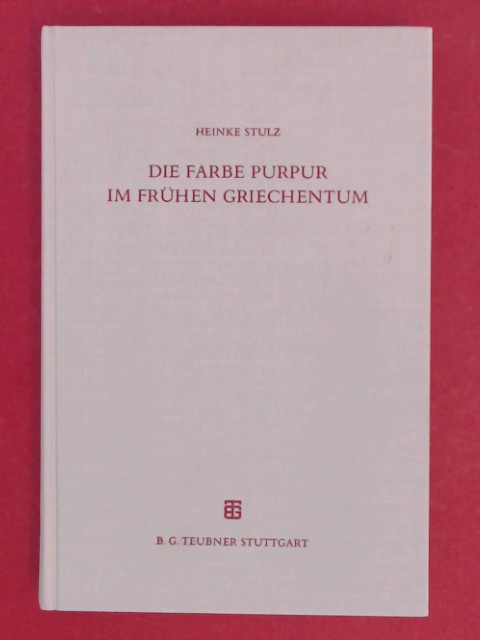 Die Farbe Purpur im frühen Griechentum : beobachtet in der Literatur und in der bildenden Kunst. Band 6 aus der Reihe 