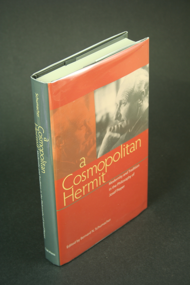 A cosmopolitan hermit: modernity and tradition in the philosophy of Josef Pieper. - Schumacher, Bernard N.