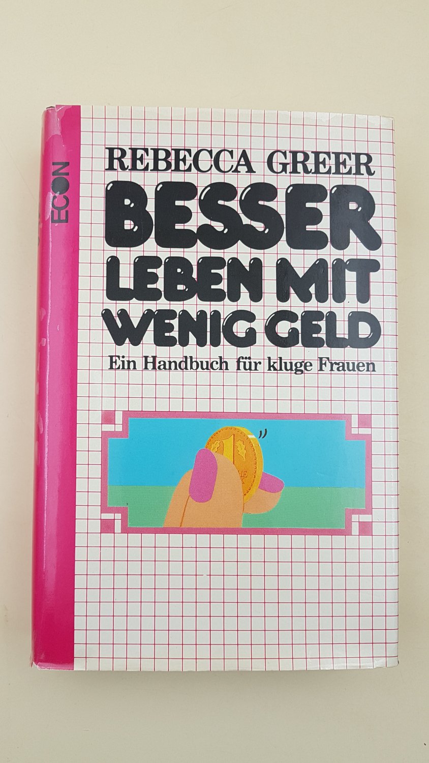 Besser leben mit wenig Geld. Ein Handbuch für kluge Frauen