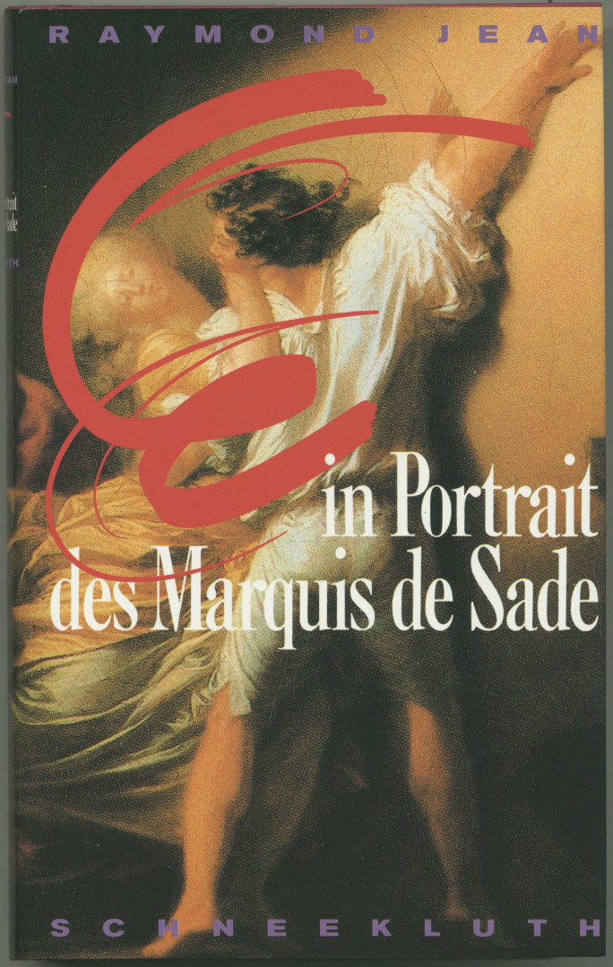 Ein Portrait des Marquis de Sade. Aus dem Französischen von Nicolaus Bornhorn. - Jean, Raymond