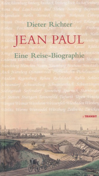 Jean Paul. Eine Reise-Biographie. - RICHTER, DIETER.