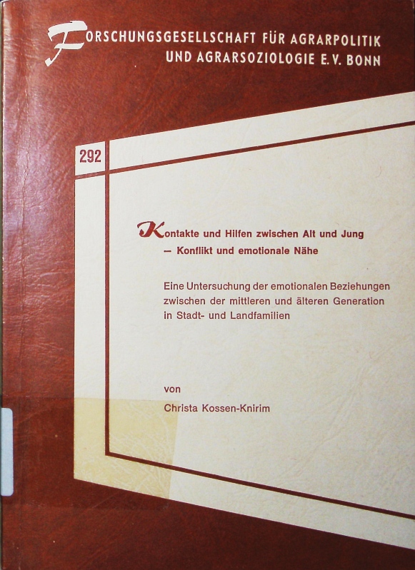 Kontakte und Hilfen zwischen Alt und Jung. Konflikt und emotionale Nähe , eine Untersuchung der emotionalen Beziehungen zwischen der mittleren und älteren Generation in Stadt- und Landfamilien. - Kossen-Knirim, Christa