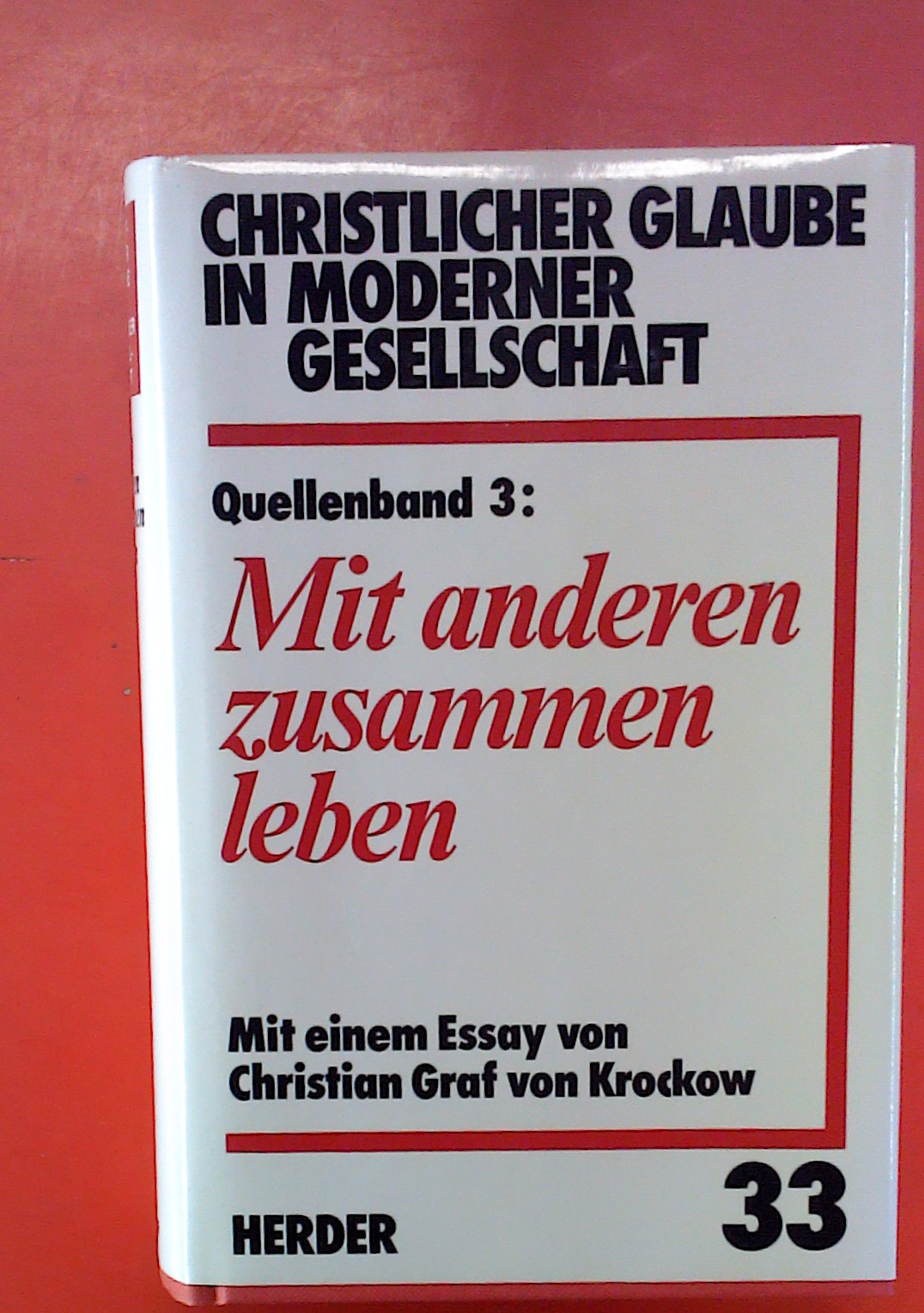 Christlicher Glaube in moderner Gesellschaft. Teilband 33 - Quellenband 3: Mit anderen zusammen leben - Hrsg. Franz Böckle, Franz-Xaver Kaufmann, Karl Rahner, Bernhard Welte