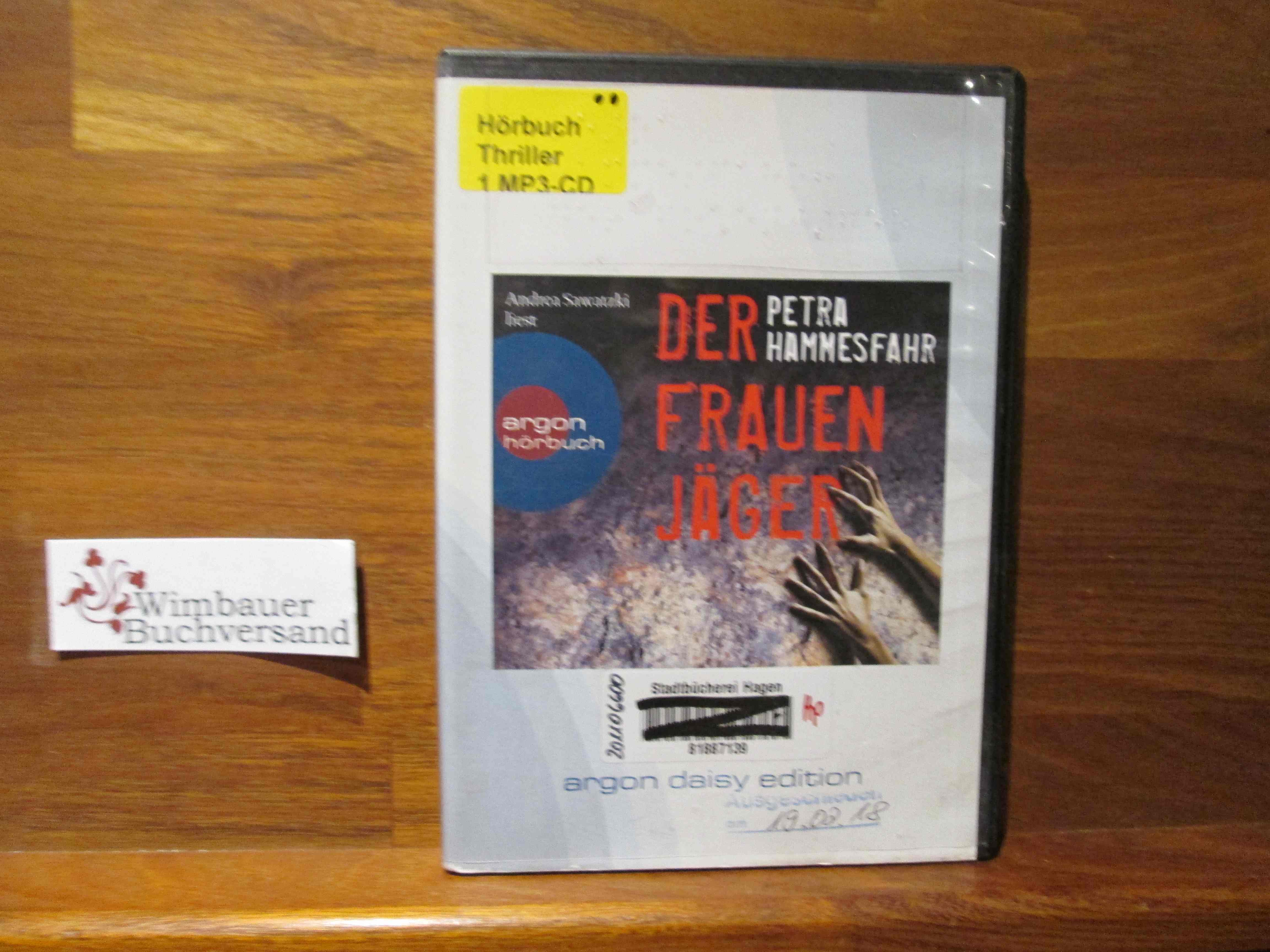 Andrea Sawatzki liest Petra Hammesfahr, Der Frauenjäger : MP3-CD mit Daisy-Navigation. Regie: Jessica Güsken und Dicky Hank / Argon-Hörbuch; Argon-Daisy-Edition - Hammesfahr, Petra, Andrea Sawatzki und Jessica Güsken