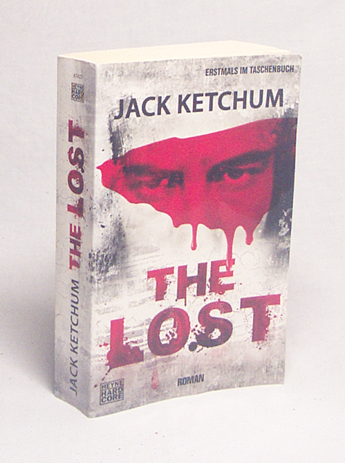 The lost : Roman / Jack Ketchum. Aus dem Amerikan. von Joannis Stefanidis - Ketchum, Jack / Stefanidis, Joannis [Übers.]