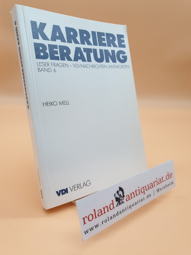 Karriereberatung: Leser fragen: VDI Nachrichten antworten - Bd. 6 (VDI-Buch) - Mell, Heiko