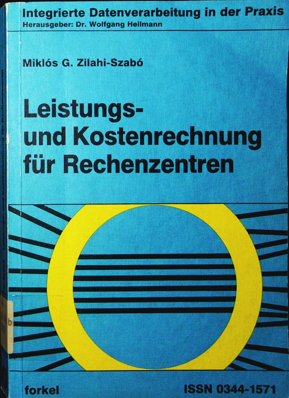 Leistungs- und Kostenrechnung für Rechenzentren. - Zilahi-Szabó, Miklós G.